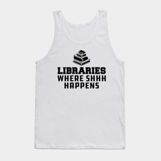Librarian - Libraries Where SHHH Happens Tank Top